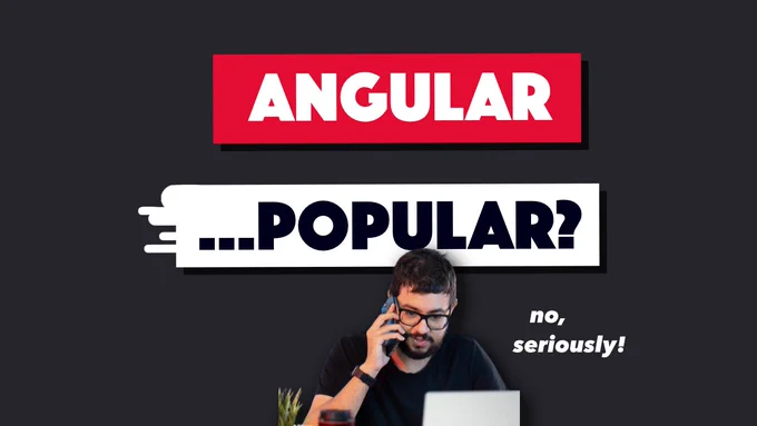 YouTube thumbnail that says "Angular ...popular?" with a picture of a person looking at their laptop on the phone saying "no, seriously!"