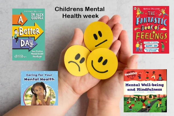 Children's mental health week 2023. Books A Better day Dr Alex George, The fantastic book of feelings, Mental well being and mindfulness, Caring for your mental Health.