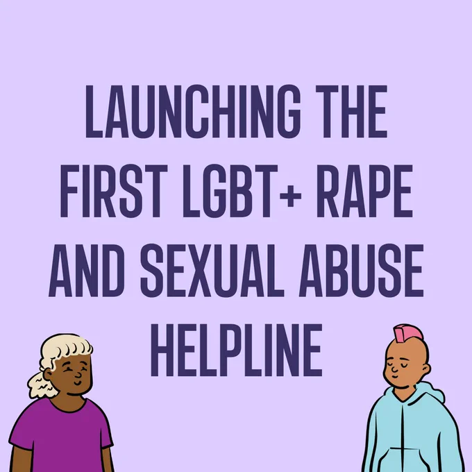 Light purple graphic with two people either side of text that reads: Launching the first LGBT  Rape and Sexual Abuse Helpline