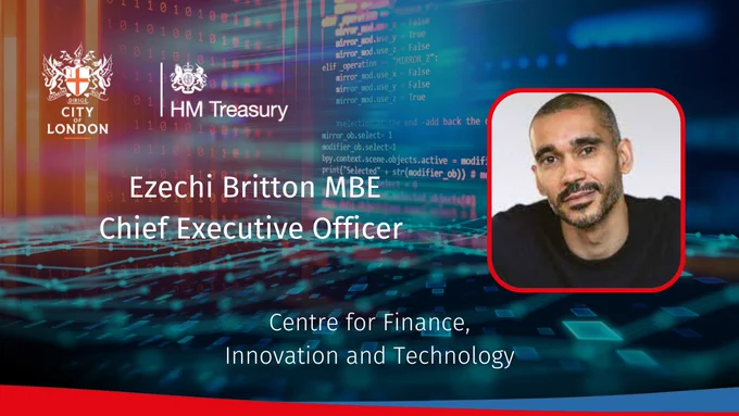 Ezechi Britton MBE
Chief Executive Officer , Centre for Finance, Innovation and Technology