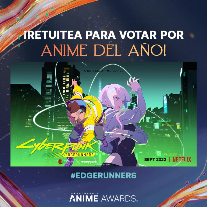 Una imagen cuadrada con un fondo degradado oscuro y un garabato naranja que dice: "Retuitea para votar por el ANIME DEL AÑO". Debajo hay un fondo verde y negro degradado y un horizonte urbano oscuro con edificios de diferentes alturas que dice Cyberpunk: Edgerunners. La imagen muestra los personajes de David y Lucy, centrados y en poses dinámicas. Debajo de esa imagen aparece el hashtag #Edgerunners y el logotipo de Anime Awards.