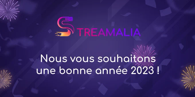 L'équipe de Streamalia vous souhaite une bonne année 2023 ! Gardez les yeux bien ouverts car 2023 regorge de surprises 👀