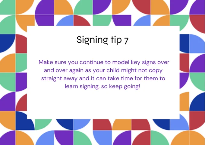 Description of signing tip 7 with a border of coloured blocks representing the Pace value of putting the child and family at the centre of everything we do.