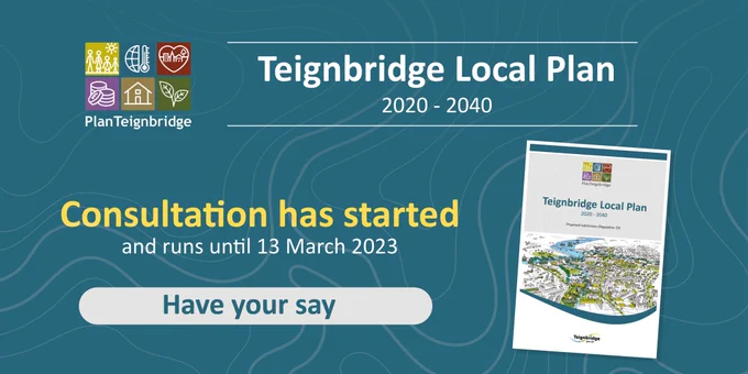 Teignbridge Local Plan 2020- 2040  Consultation has started and runs until 13 March 2023.  Have your say