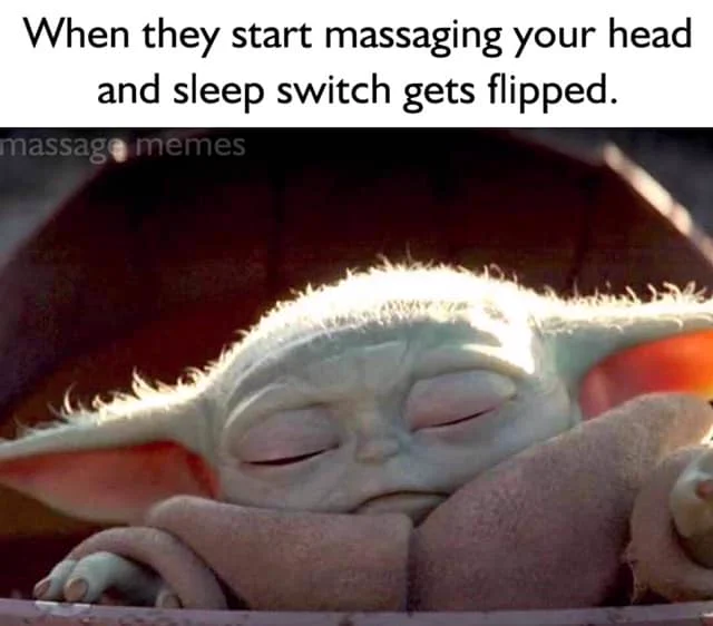 This could be you when I start Massaging your head, neck, shoulders, back etc...💆‍♂️

Want to flip the sleep switch? Book in now!

Call: 0403 126 562
Website: www.anthonymasterofmassage.com.au
Email: anthonymasterofmassage@gmail.com
FOLLOW on TWITTER: https://twitter.com/A_MasterMassage
FOLLOW on INSTAGRAM: https://www.instagram.com/a_mastermassage/
LIKE on FACEBOOK: https://www.facebook.com/anthonymasterofmassage1

#Massage #Meme #MassageTherapy #MassageTherapist #Remedial #Relaxation #Body #Stress #AchesAndPains #Relax #FeelBetter #FeelGood #GetAMassage #Benefits #HealthJourney #Health #NewYou #NeedAMassage #HealthIsWealth #TakeCare #Monday #Tuesday #Wednesday #Thursday #Friday #Appointment #BookInNow #BookNow #Grogu #BabyYoda