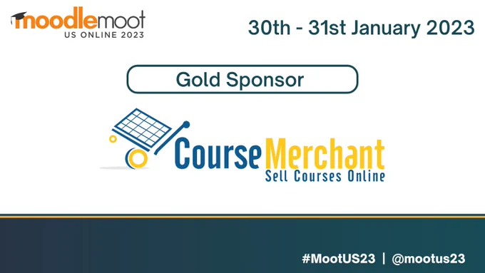 Moodlemoot US Online 2023. January 30th to 31st 2023. Gold Sponsors: Course Merchant.