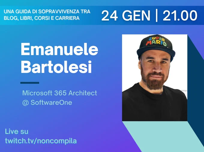 Una guida di sopravvivenza tra blog, libri, corsi e carriera. Live su twitch.tv/noncompila il 24 gennaio alle ore 21, con Emanuele Bartolesi, Microsoft 365 Architect presso SoftwareOne.