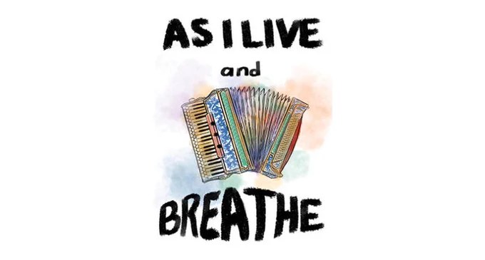 A book cover with a coloured drawing of an accordion. The words "As I Live and Breathe" are hand painted above and below the accordion with the word "Breathe" written so the letters bulge in the middle as if they have inhaled air. 