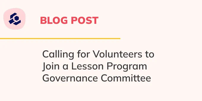 Image with title of blog post: Calling for Volunteers to Join a Lesson Program Governance Committee