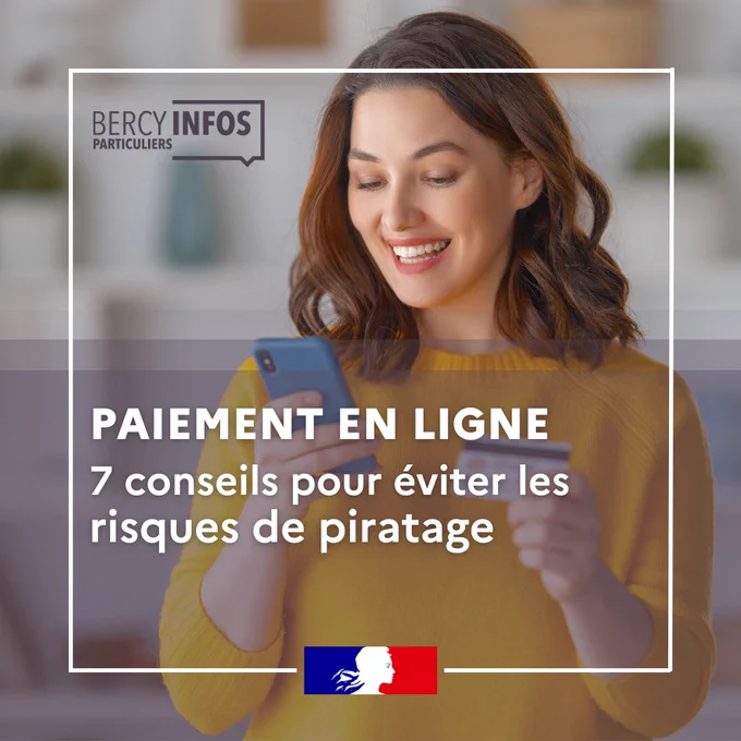 Achats en ligne : Gare au piratage des comptes bancaires et aux opérations frauduleuses ! Retrouvez nos 7 conseils pour réaliser vos paiements en ligne en toute sécurité sur economie.gouv.fr