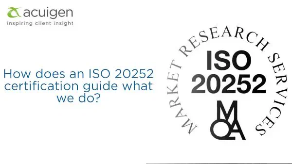 How does an ISO 20252 certification guide what we do?
