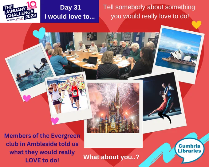 Pictures of members of the Evergreens club sitting around a large table in Ambleside library. Surrounding pictures of what members told us they would love to do: sea diving, marathon running, visiting Disneyland, dancing the Tango, visiting Australia.