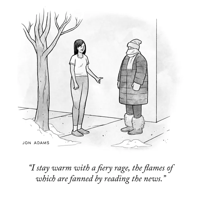 Two people talk on the sidewalk, with the speaker wearing a t-shirt, and the other bundled up in winter wear. The speaker says, “I stay warm with a fiery rage, the flames of which are fanned by reading the news.”