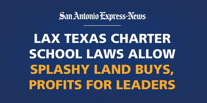 Headline from the San Antonio Express-News that reads, "Lax Texas Charter School Laws Allow Splashy Land Buys, Profits for Leaders."