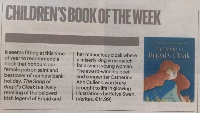 An article from the 'Home' section of the Sunday Times (Ireland) on January 29th 2023, headed Children's Book of the Week. The article b y Lynn Enright refers to the new Bank Holiday in Ireland for Saint Brigid (February 6th this year) and gives a warm description of the book by Catherine Ann Cullen and the illustrations by Katya Swan.