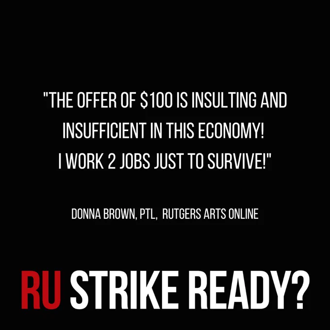 White text on black bacground: The offer of $100 is insulting and insufficient in this economy! I work 2 jobs just to survive! Donna Brown, PTL, Rutgers Arts Online