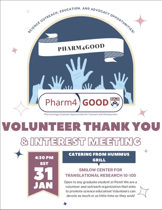 The photo depicts a flyer for Pharm4GOOD, a graduate student-led organization at the University of Pennsylvania. The flyer contains information for a volunteer thank you and interest meeting on January 31, 2023 at 4:30 pm EST. This meeting will be held in room 100 on the 10th floor of the Smilow Center for Translational Research and will include food catered from Hummus Grill. All Penn graduate students are invited to attend and learn more about the organization.