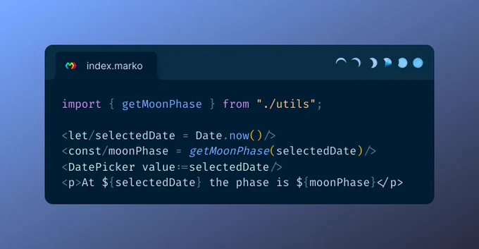 import { getMoonPhase } from "./utils";

<let/selectedDate = Date.now()/>
<const/moonPhase = getMoonPhase(selectedDate)/>
<DatePicker value:=selectedDate/>
<p>At ${selectedDate} the phase is ${moonPhase}</p>