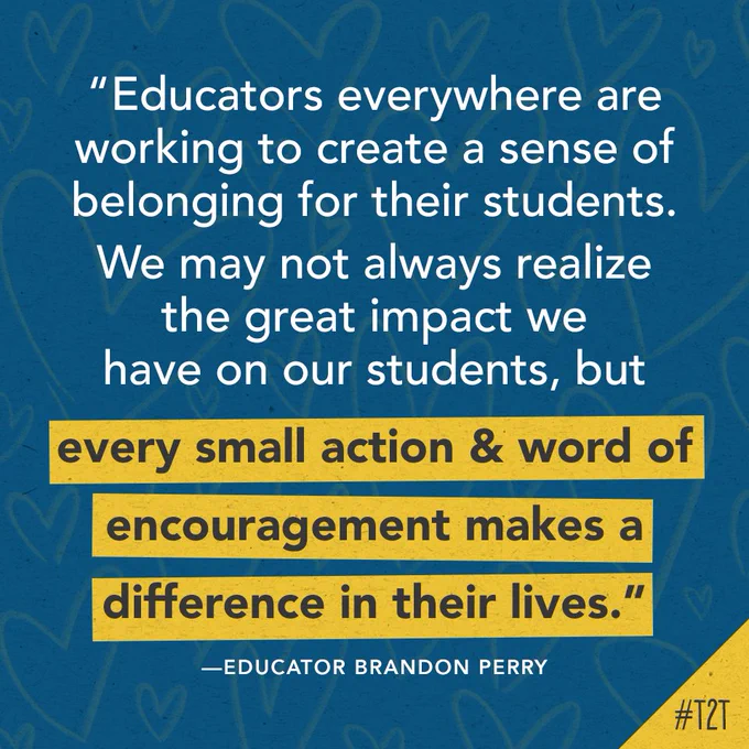 "Educators everywhere are working to create a sense of belonging for their students. We may not always realize the great impact we have on our students, but every small action & word of encouragement makes a difference in their lives." – Brandon Perry