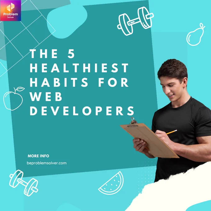 The 5 Healthiest Habits for Web Developers