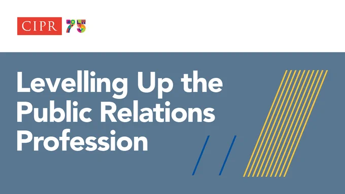 Levelling up the public relations profession. A report by the CIPR