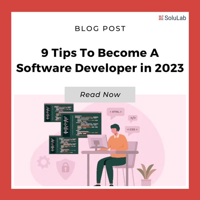 9 Tips To Become A Software Developer in 2023