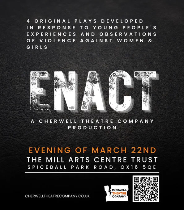 ENACT - 4 original plays developed in response to young people's experiences and observations of violence against women and girls. Showing at The Mill Arts Centre Trust, Banbury on 22nd March 2023.