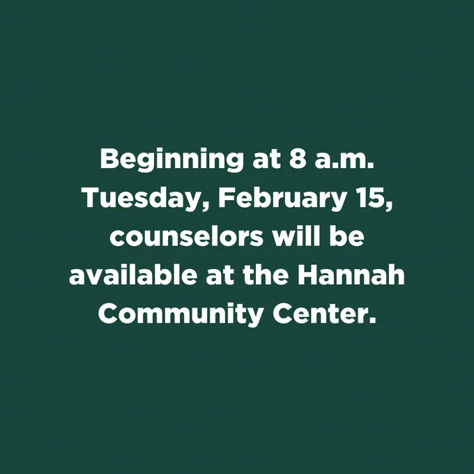 Text that reads, "Beginning at 8 a.m. Tuesday, February 15, counselors will be available at the Hannah Community Center.