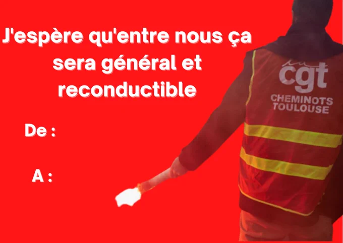 Carte de la saint Valentin avec un fond rouge et une personne de la cgt et le texte « j’espère qu’entre nous ça sera général et reconductible » 
« De : 
A »