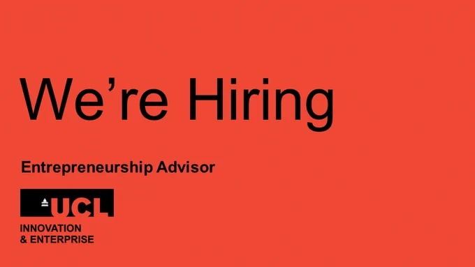 Red background, black text reads: We're Hiring, Entrepreneurship Advisor. UCL Innovation & Enterprise logo