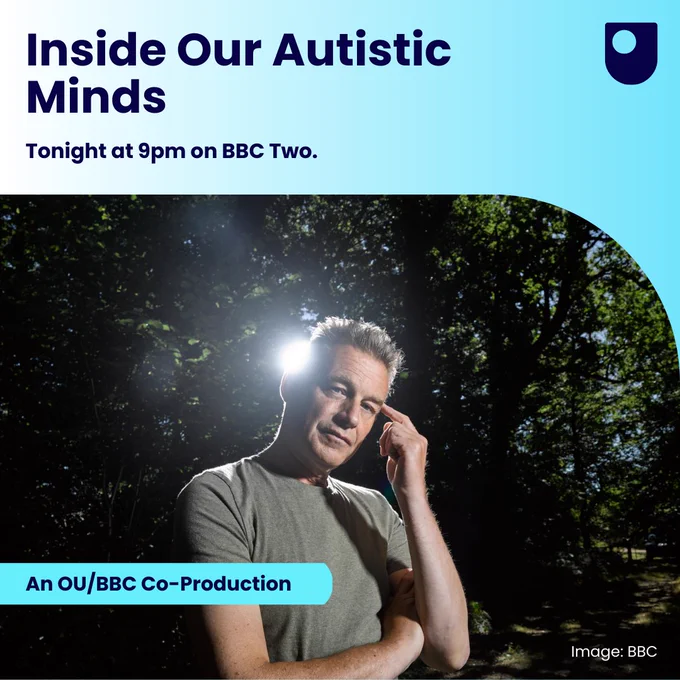 Chris Packham is stood looking into the camera in a wooden area, with one finger pointing to his temple. Text reads: "Inside our Autistic Minds tonight at 9pm on BBC Two. An OU/BBC Co-production."
