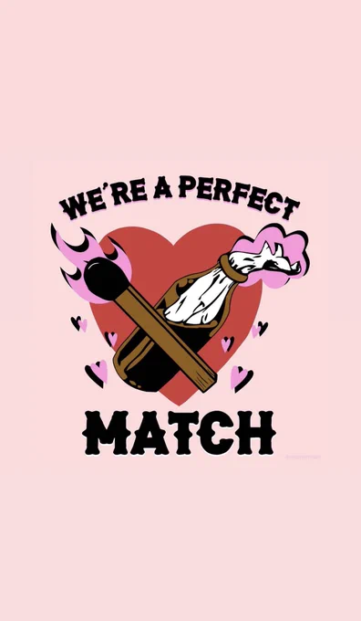 A long rectangular image with a light pink background. In the center sits an illustration of a red heart with a match and a Molotov forming an X. Tiny pink hearts surround them. Text on image reads “we’re a perfect match”