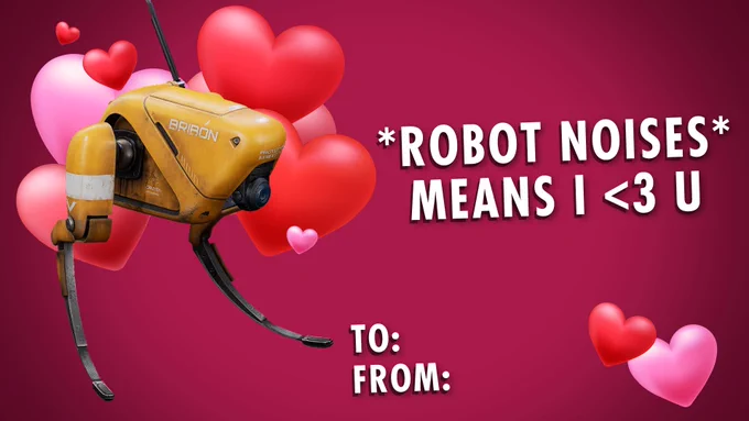 A Valentine’s day card. A picture of Bribón  with hearts behind them. Text reads Robot Noises means I heart you. 