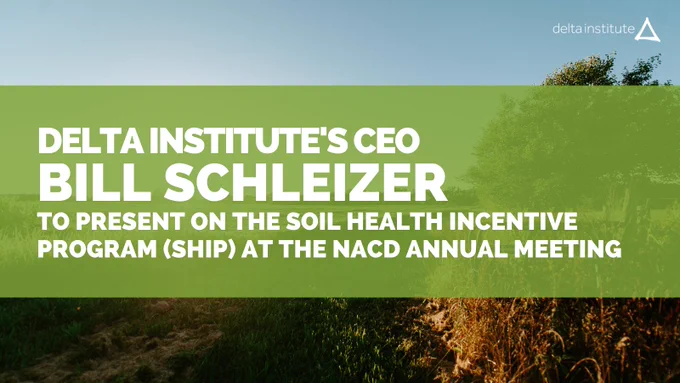 Banner with the words "Delta Institute's CEO Bill Schleizer to present on the soil health incentive program at the NACD Annual Meeting."