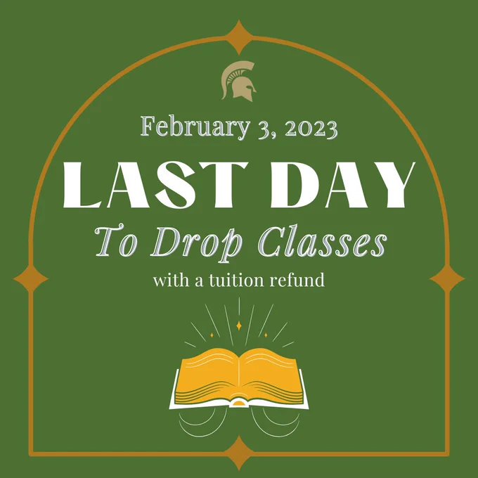 muted green background with a half oval gold outline. Inside the half oval outline is text saying, "February 3, 2023, (in all capitals) Last Day (back to plain text) to drop classes with a tuition refund" Underneath the text is a graphic of an open gold paged book"