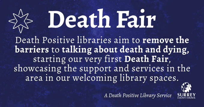Death fair. Death positive libraries aim to remove the barriers to talking about death and dying, starting our very first Death Fair, showcasing the support and services in the area in our welcoming library spaces. A Death Positive Library Service.
