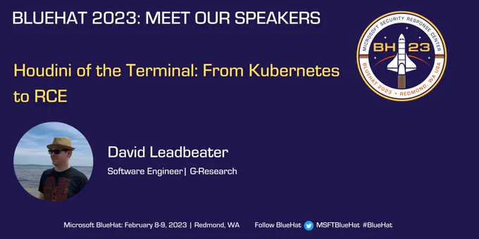 BlueHat 2023: Meet Our Speakers

Houdini of the Terminal: From Kubernetes to RCE

David Leadbeater
Software Engineer | G-Research

Microsoft BlueHat: February 8-9, 2023