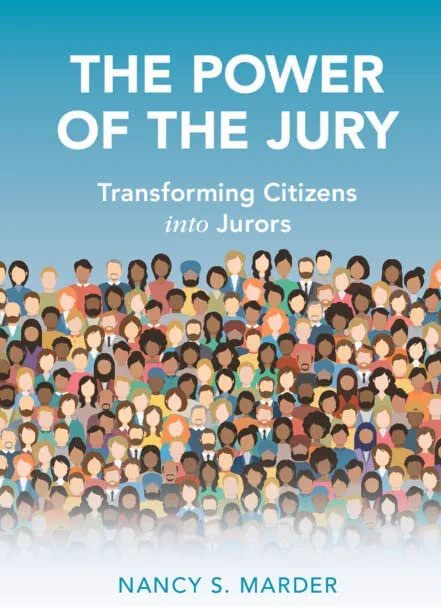 The Power of the Jury: Transforming Citizens into Jurors, by Nancy S. Marder