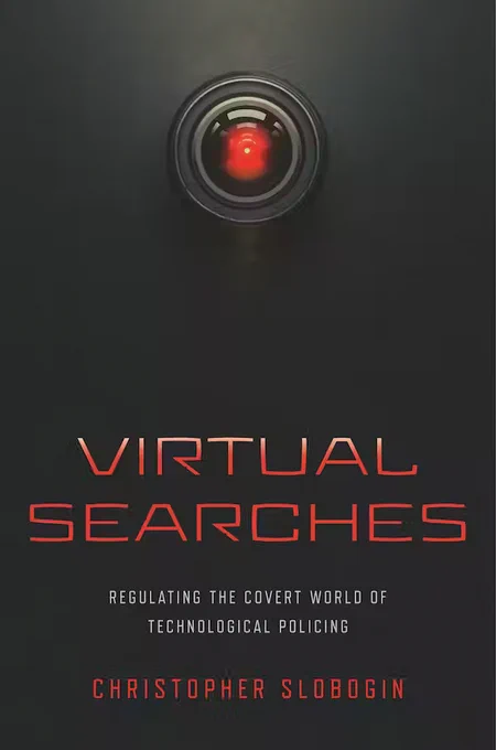 Virtual Searches: Regulating the Covert World of Technological Policing, Christopher Slobogin