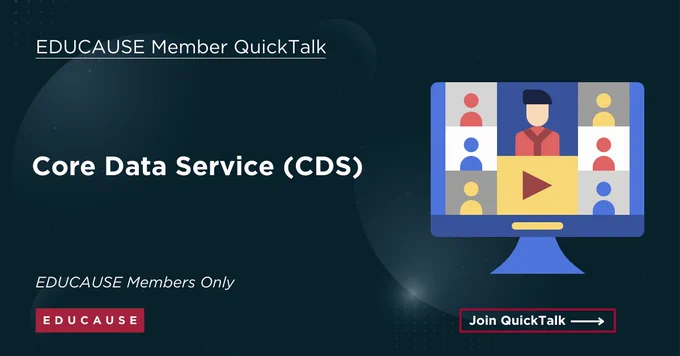 Dark blue gradient background with computer monitor icon on the right of image.
TEXT: EDUCAUSE Member QuickTalk
Core Data Service (CDS)
EDUCAUSE Members Only
Join QuickTalk