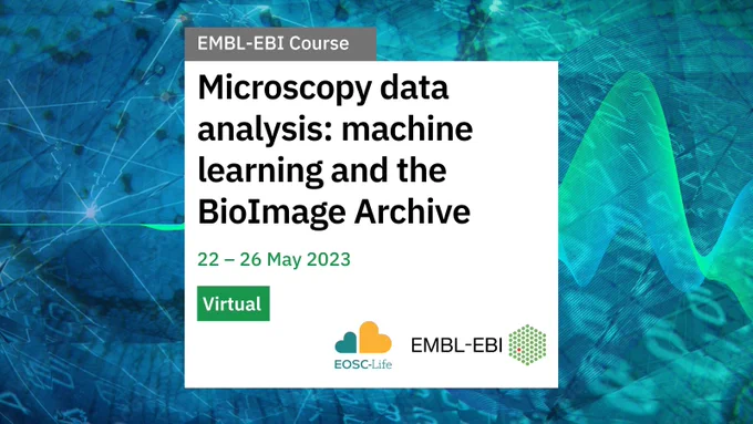 EMBL-EBI virtual course. Microscopy data analysis: machine learning and the BioImage Archive. 22 - 26 May 2023. EOSC-Life and EMBL-EBI logos.