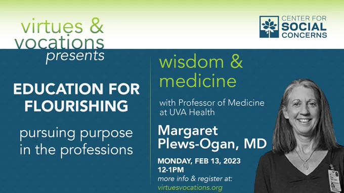 Virtues & Vocations presents Margaret Plews-Ogan for a conversation on wisdom & medicine on Monday Feb 13 at noon Eastern.