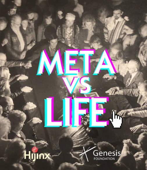 A black and white photo of a large group of people crowded around a table. Some have their hands placed on the table, as if performing a séance. In the centre of the image is the text 'Meta Vs Life'.