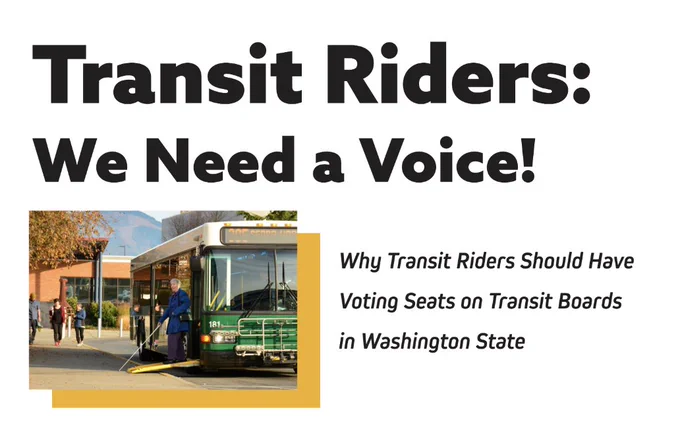 Transit Riders: We Need a Voice: Why transit Riders Should Have Voting Seats on Transit Boards in Washington State