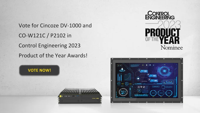 Welcome to vote for #Cincoze! We are excited to announce that Cincoze DV-1000 and CO-W121C / P2102 have been recognized as the nominees of #ControlEngineering 2023 Product of the Year program !
https://www.cincoze.com/bulletin_info.php?id=167

@ControlEngTips #embeddedcomputer #vote #awards
