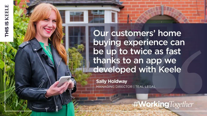 Sally Holdway stood outside a house with her phone in her hand for the using the app. text overlay reads: 'Our customers' home buying experience can be up to twice as fast thanks to an app we developed with Keele - Sally Holdway, MD , Teal Legal 
