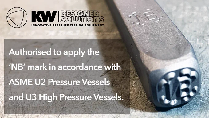 KW Designed Solutions Ltd - Innovative Pressure Testing Equipment - Authorised to apply the 'NB' mark in accordance with ASME U2 Pressure Vessels and U3 High Pressure Vessels