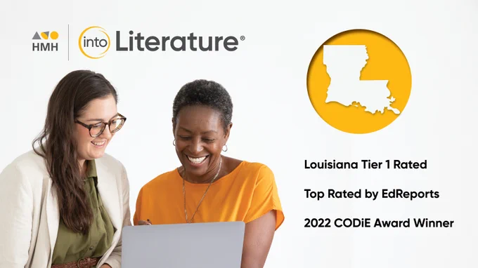 Photo of two women looking at a computer on left. Outline of state of Louisiana inside gold circle on right. Text: HMH Into Literature, Louisiana Tier 1 Rated, Top Rated by EdReports, 2022 CODiE Award Winner