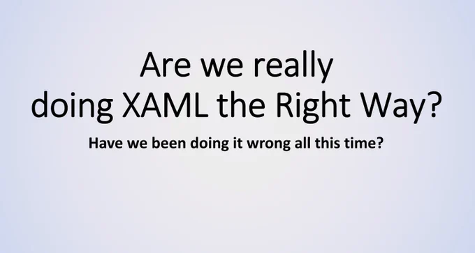 Are we really doing XAML the Right Way