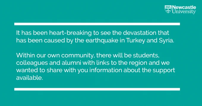 It has been heart-breaking to see the devastation that has been caused by the earthquake in Turkey and Syria.  

Within our own community, there will be students, colleagues and alumni with links to the region and we want to remind you that support is available. 
